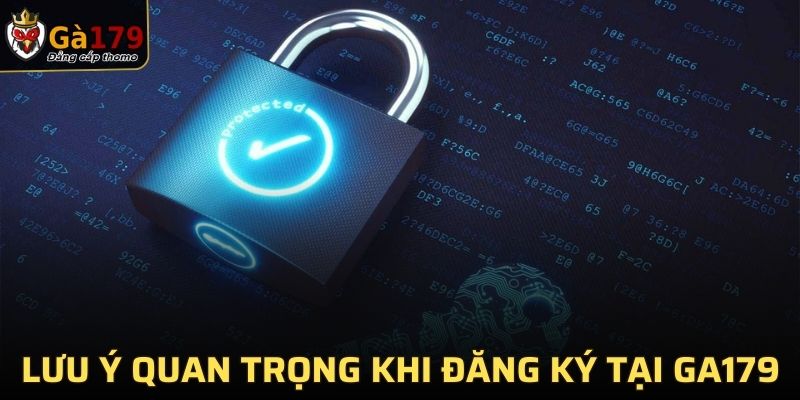 Lưu ý quan trọng khi đăng ký tại GA179