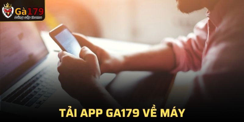 Tải app GA179 về máy