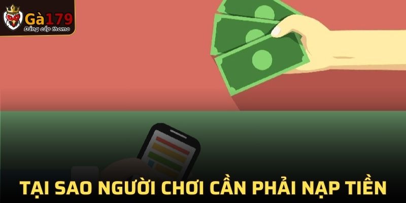 Tại sao người chơi cần phải nạp tiền ga179